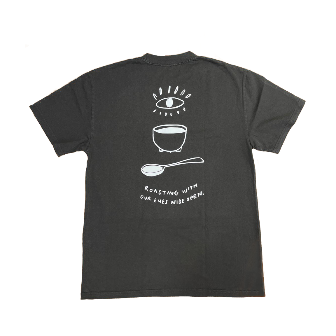 Roasting With Our Eyes Wide Open Tee